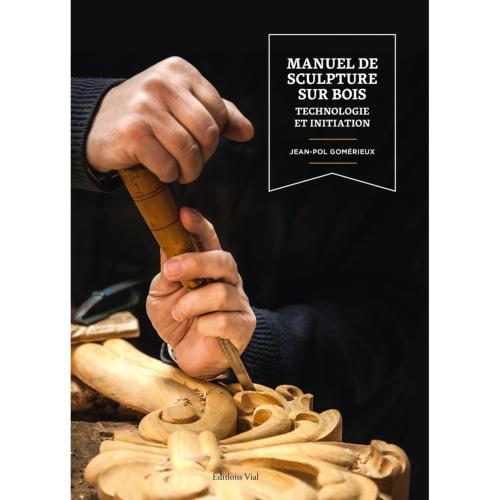 Manuel de sculpture sur bois - Initiation et technologie